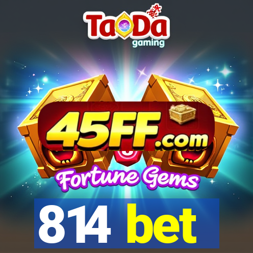 814 bet